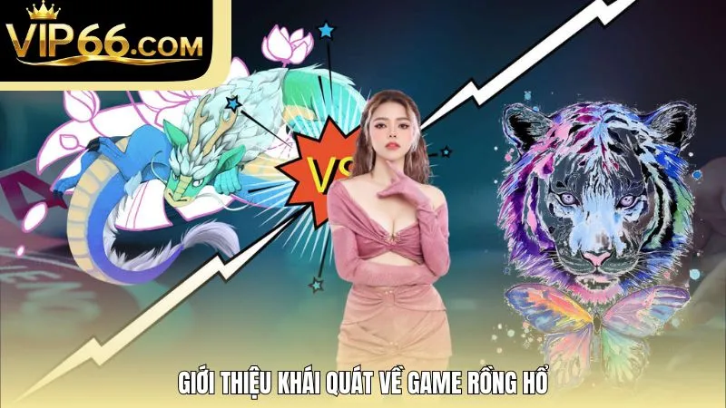 Giới thiệu khái quát về game Rồng Hổ