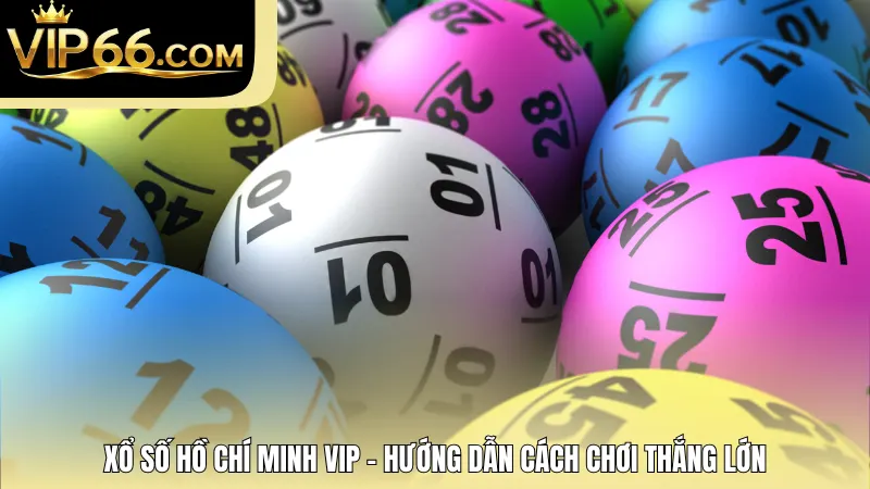 Xổ Số Hồ Chí Minh Vip - Hướng Dẫn Cách Chơi Thắng Lớn